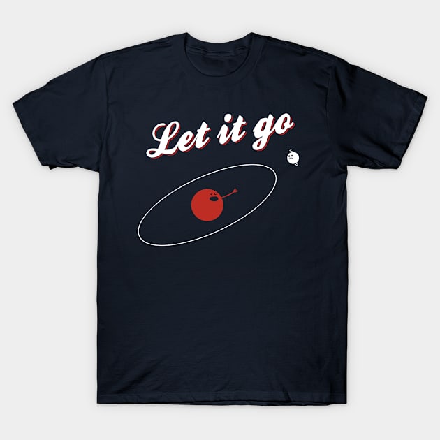 Let It Go, Proton! T-Shirt by alecxps